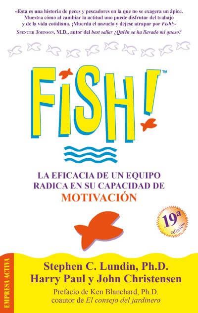 Fish - la eficacia de un equipo radica en su capacidad de motivación Stephen C.Lundin