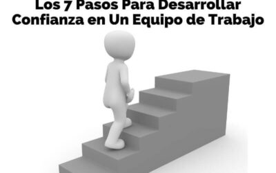 #18 Liderazgo. Los 7 Pasos Para Desarrollar Confianza en Un Equipo de Trabajo.