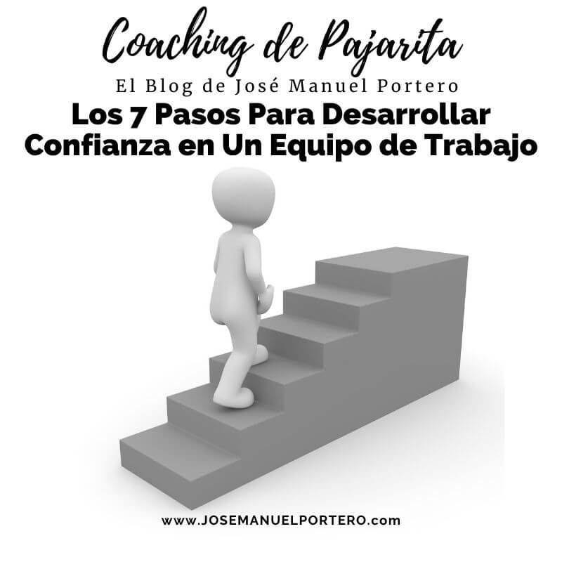 #18 Liderazgo. Los 7 Pasos Para Desarrollar Confianza en Un Equipo de Trabajo.