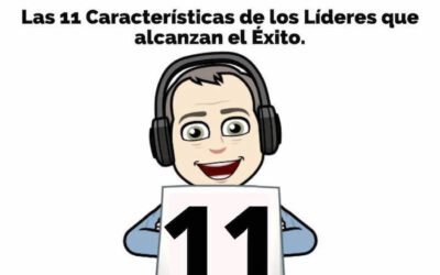 #19 Liderazgo. Las 11 Características de los Líderes que alcanzan el Éxito.