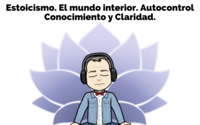 #01. Estoicismo. El mundo interior. Autocontrol Conocimiento y Claridad.