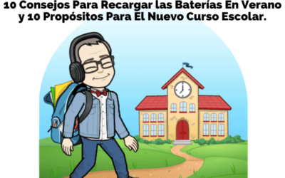 #06 Reflexiones. 10 Consejos Para Recargar las Baterías En Verano y 10 Propósitos Para El Nuevo Curso Escolar.